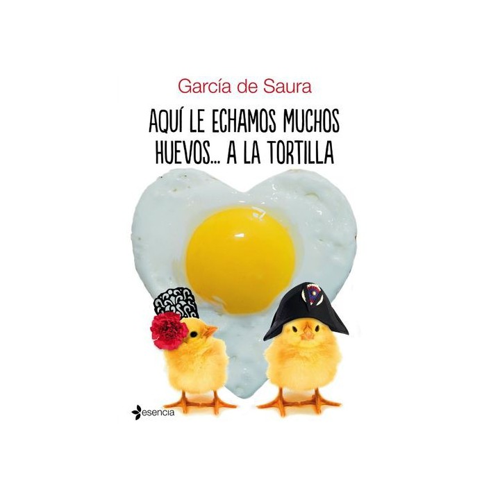 AQUÍ LE ECHAMOS MUCHOS HUEVOS... A LA TORTILLA - GARCIA DE SAURA